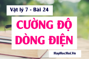 Cường độ dòng diện là gì? Cách đo cường độ dòng điện, Ampe kế - Vật lý 7 bài 24